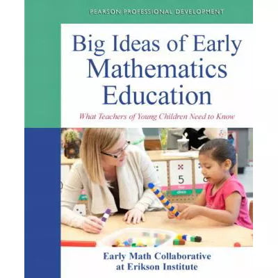 Big Ideas of Early Mathematics : What Teachers of Young Children Need to Know