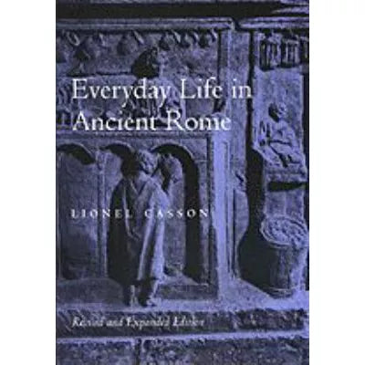 Everyday Life in Ancient Rome (Rev &amp; Exp)