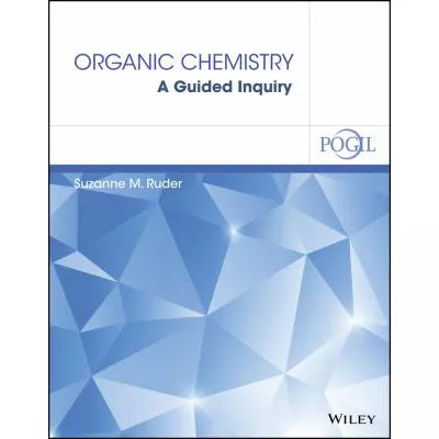 Organic Chemistry, A Guided Inquiry