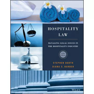 Hospitality Law : Managing Legal Issues in the Hospitality Industry