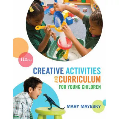 Creative Activities &amp; Curriculum for Young Children (Text Only)
