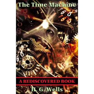 The Time Machine (Rediscovered Books) : With linked Table of Contents